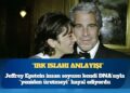New York Times: Jeffrey Epstein insan soyunu kendi DNA’sıyla “yeniden üretmeyi” hayal ediyordu