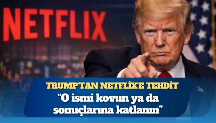 Trump’tan Netflix’e tehdit: O ismi kovun ya da sonuçlarına katlanın
