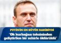 Putin’in en büyük rakibiydi; Avrupa ülkelerinden ortak Navalni açıklaması: Ok kurbağası toksininden geliştirilen bir zehirle öldürüldü