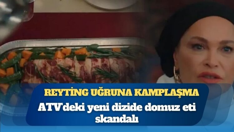 Sosyal medya bu sahneyle çalkalanıyor: ATV’deki yeni dizide domuz eti skandalı