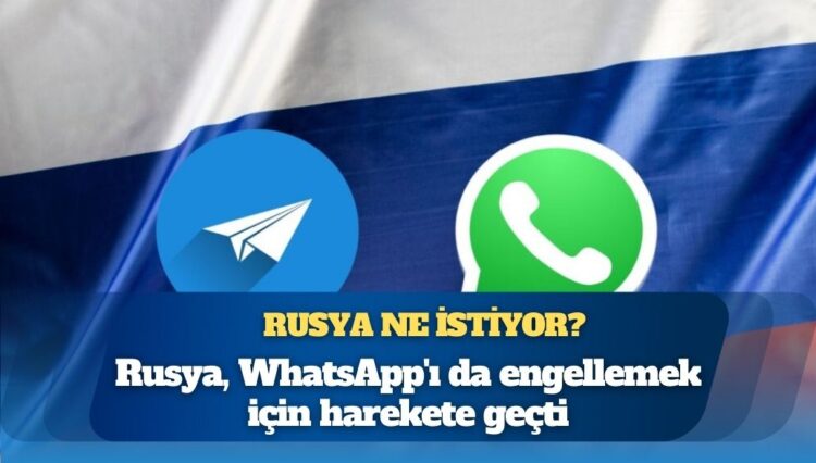 Rusya, Telegram’a getirdiği kısıtlamaların ardından WhatsApp’ı da engellemek için harekete geçti