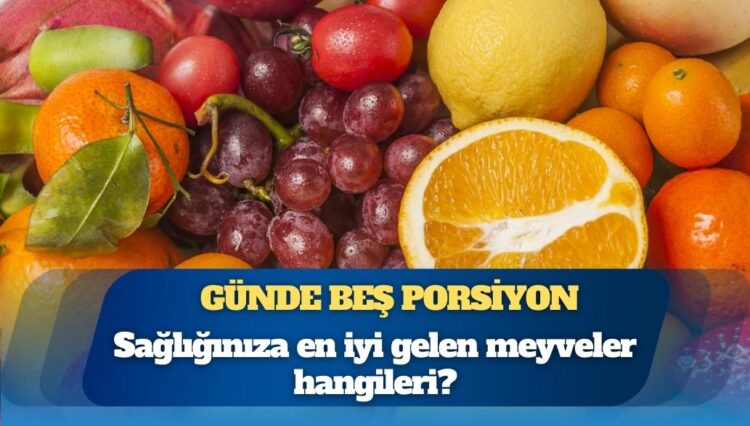 Günde beş porsiyon: Sağlığınıza en iyi gelen meyveler hangileri?