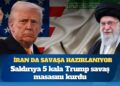 İran da savaşa hazırlanıyor: Saldırıya 5 kala Trump savaş masasını kurdu