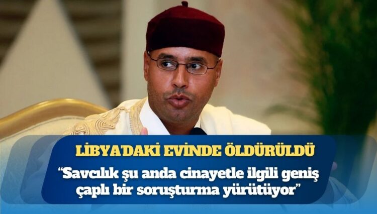 Kaddafi’nin halefi olarak görülen oğlu Libya’daki evinde öldürüldü