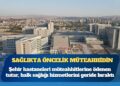 Şehir hastaneleri müteahhitlerine ödenen tutar, halk sağlığı hizmetlerini geride bıraktı