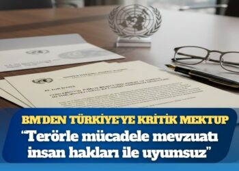BM’den Türkiye’ye kritik mektup: “Terörle mücadele mevzuatı insan hakları ile uyumsuz”