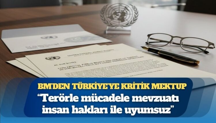 BM’den Türkiye’ye kritik mektup: “Terörle mücadele mevzuatı insan hakları ile uyumsuz”