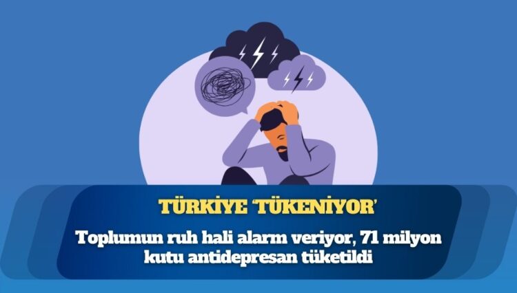 Türkiye ‘tükeniyor’: Toplumun ruh hali alarm veriyor, 71 milyon kutu antidepresan tüketildi