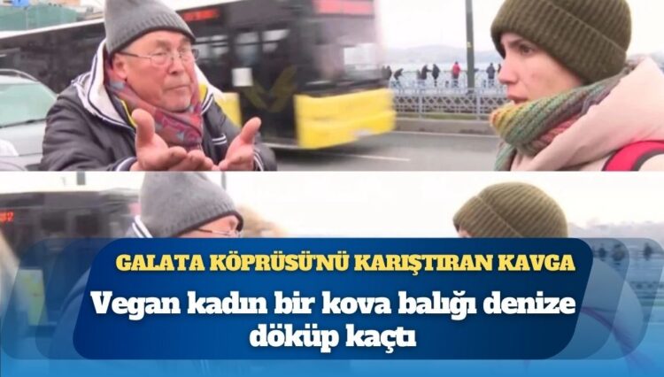 Galata Köprüsü’ndeki kavga gündemde: Vegan olduğunu söyleyen kadın, balıkları denize döktü