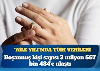 “Aile Yılı”nda TÜİK verileri: Boşanmış nüfus 3,5 milyonu aştı