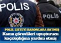 Bir polis, Avrupa Polisi’nden Türkiye’ye gönderilen baronlar listesini Casperlar çetesine sattı