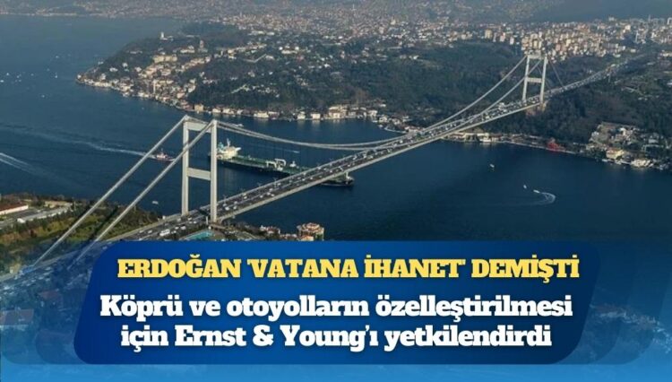 ABD merkezli kuruluş duyurdu, İngiliz şirkete yetki verildi: Boğaz köprüleri satışa çıkıyor