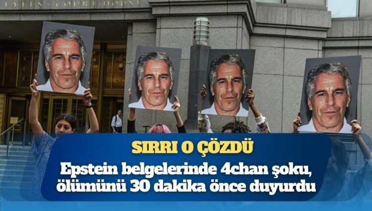 Epstein belgelerinde 4chan şoku: Sırrı o çözdü; ölümünü kamuoyuna açıklanmadan 30 dakika önce tüm dünyaya duyurdu