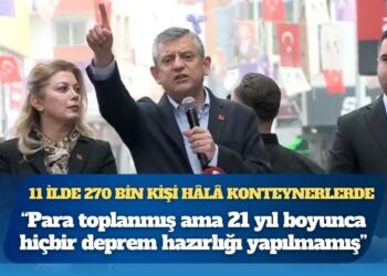 Özgür Özel, deprem bölgesinde: 11 ilde 270 bin kişi hâlâ konteynerlerde