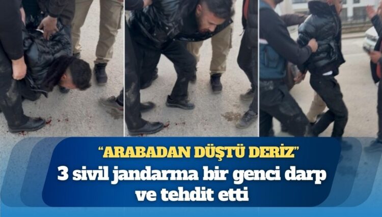 3 sivil jandarma bir genci darp etti: “Arabadan düştü deriz”