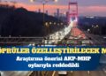 Köprü ve otoyollar özelleştirilecek iddiası: Araştırma önerisi AKP-MHP oylarıyla reddedildi