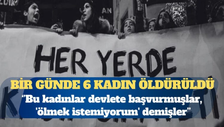 Bir günde 6 kadın öldürüldü