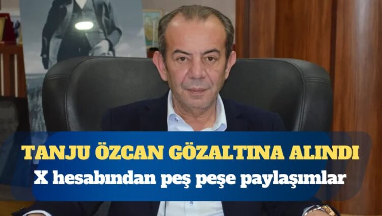 CHP’li Bolu Belediye Başkanı Tanju Özcan gözaltına alındı