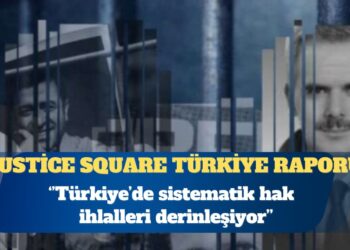 Justice Square 2025 Türkiye Raporu: Türkiye’de sistematik hak ihlalleri derinleşiyor