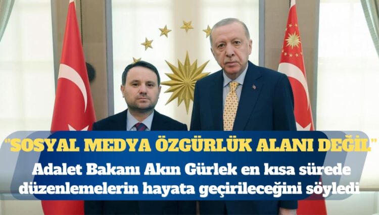 Adalet Bakanı Akın Gürlek: Sosyal medya özgürlük alanı değil