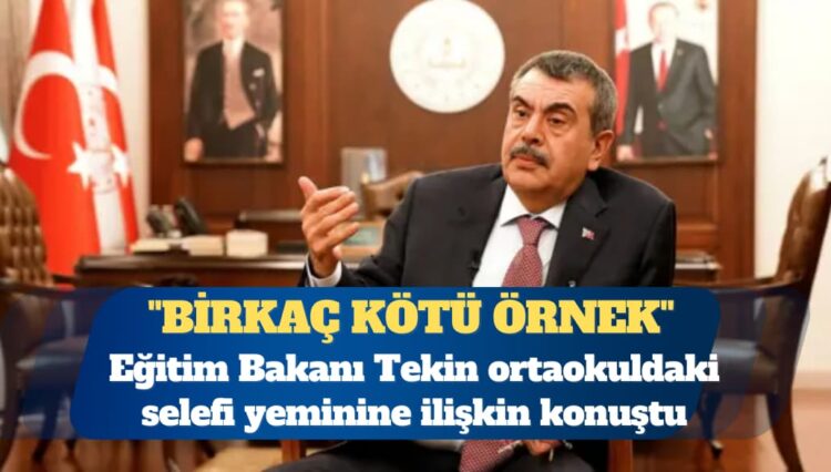 Eğitim Bakanı Yusuf Tekin ortaokuldaki selefi yeminine ilişkin konuştu