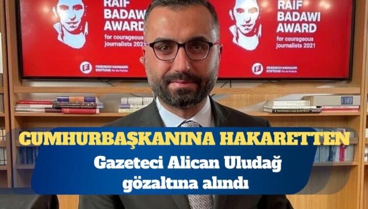 Gazeteci Alican Uludağ gözaltına alındı