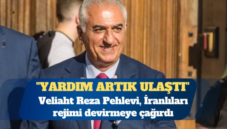 Monarşi veliahtı Reza Pehlevi, İranlıları rejimi devirmeye çağırdı