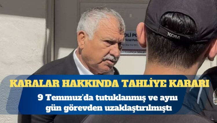 Zeydan Karalar hakkında tahliye kararı