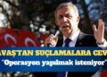 Mansur Yavaş’tan suçlamalara cevap: Operasyon yapılmak isteniyor