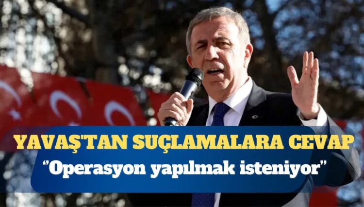 Mansur Yavaş’tan suçlamalara cevap: Operasyon yapılmak isteniyor