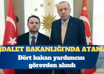 Adalet Bakanlığı’nda atama: Dört bakan yardımcısı görevden alındı