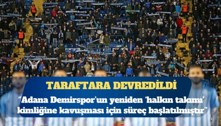 Adana Demirspor taraftara devredildi
