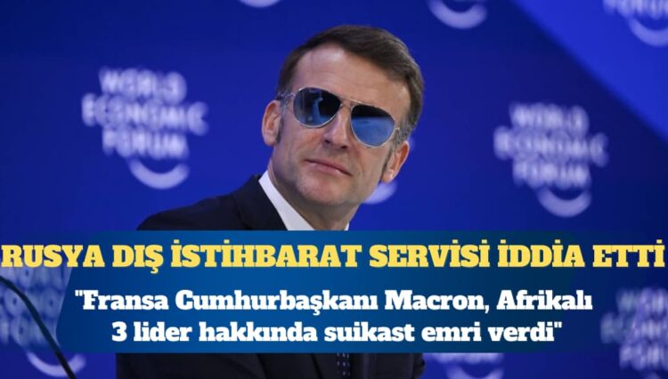 “Macron, 3 lider hakkında suikast emri verdi” iddiası