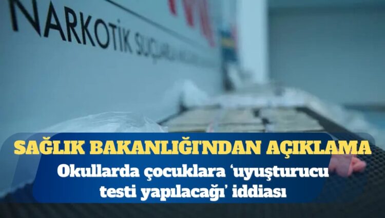 Okullarda çocuklara “uyuşturucu testi yapılacağı” iddiası: Sağlık Bakanlığı’ndan açıklama