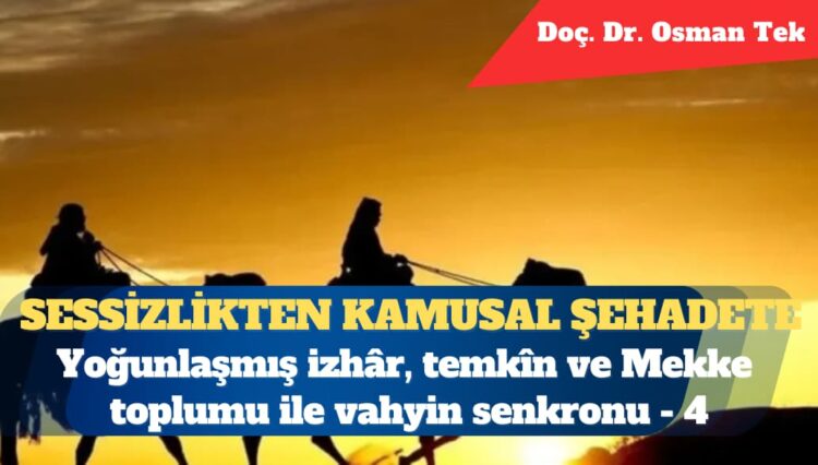 Sessizlikten kamusal şehadete: Yoğunlaşmış izhâr, temkîn ve Mekke toplumu ile vahyin senkronu (4)