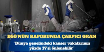 DSÖ: Dünya genelindeki kanser vakalarının yüzde 37’si önlenebilir