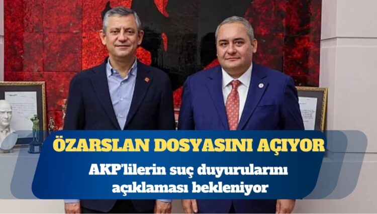 Özgür Özel, Mesut Özarslan dosyasını açıyor: AKP’nin suç duyurularını açıklayacak