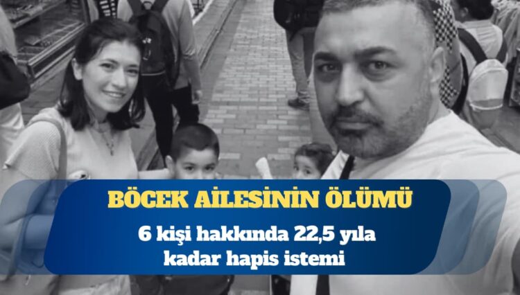Böcek ailesinin ölümü: Altı kişi hakkında 22,5 yıla kadar hapis istemi