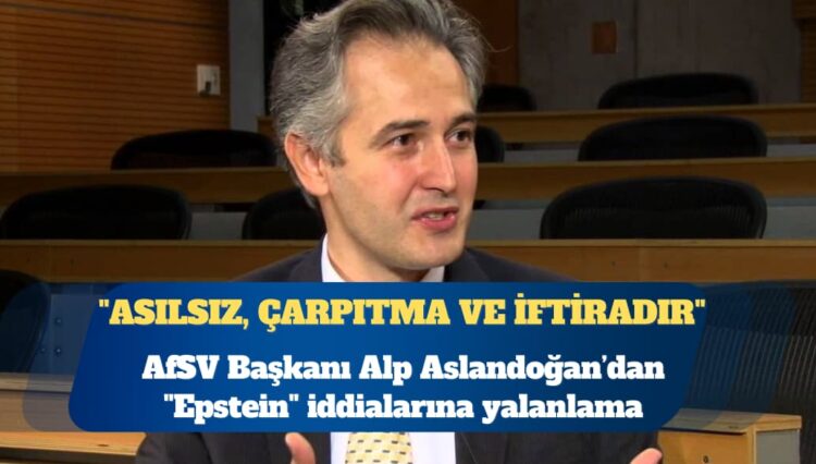 AfSV Başkanı Alp Aslandoğan’dan “Epstein” iddialarına yalanlama: “Asılsız, çarpıtma  ve iftiradır”