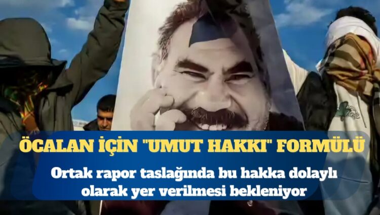 PKK lideri Abdullah Öcalan için dolaylı “umut hakkı” formülü