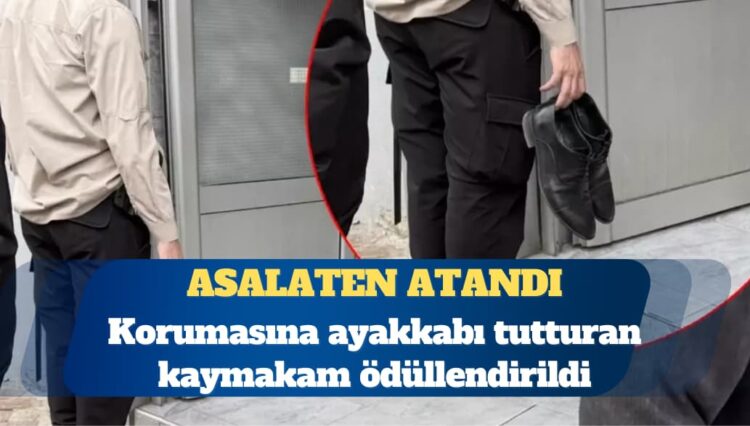 Korumasına ayakkabı tutturan kaymakam ödüllendirildi