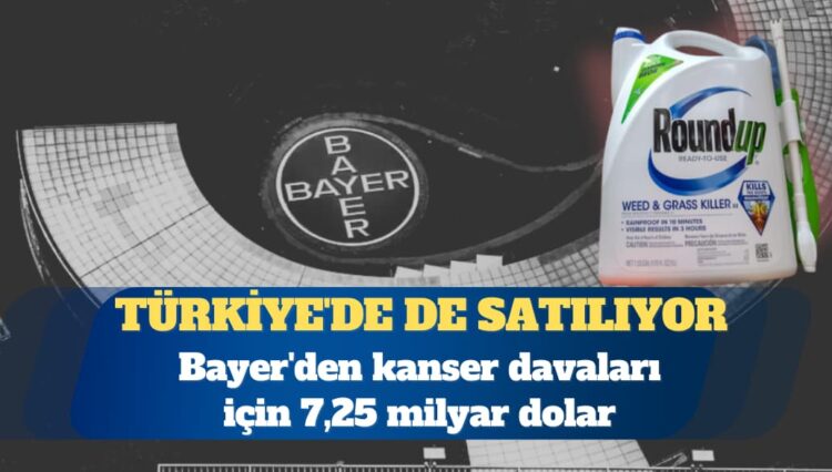 Bayer’den kanser davaları için 7,25 milyar dolar