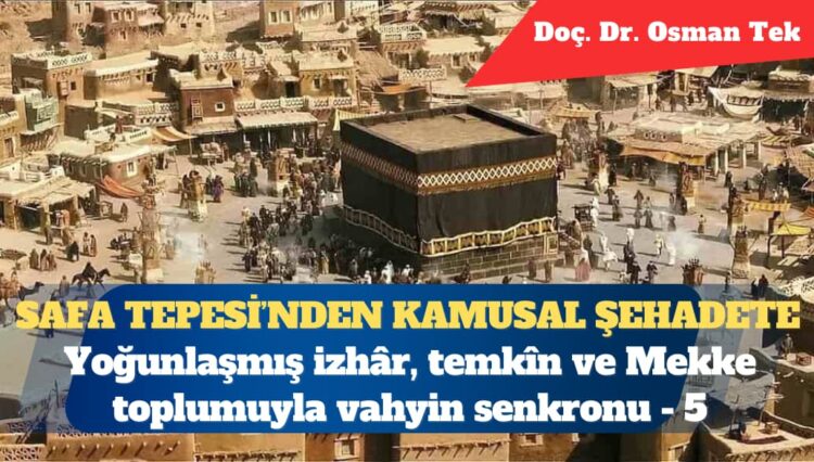 Safa Tepesi’nden kamusal şehadete: Yoğunlaşmış izhâr, temkîn ve Mekke toplumuyla vahyin senkronu (5)