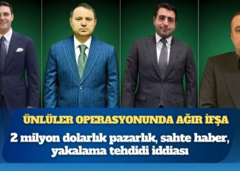 Ünlüler operasyonunda ağır ifşa: 2 milyon dolarlık pazarlık, sahte haber, yakalama tehdidi iddiası