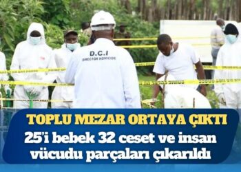Toplu mezar ortaya çıktı: 25’i bebek 32 ceset ve insan vücudu parçaları çıkarıldı