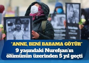 9 yaşındaki Nurefşan’ın ölümünün üzerinden 5 yıl geçti: “Anne, beni babama götür”