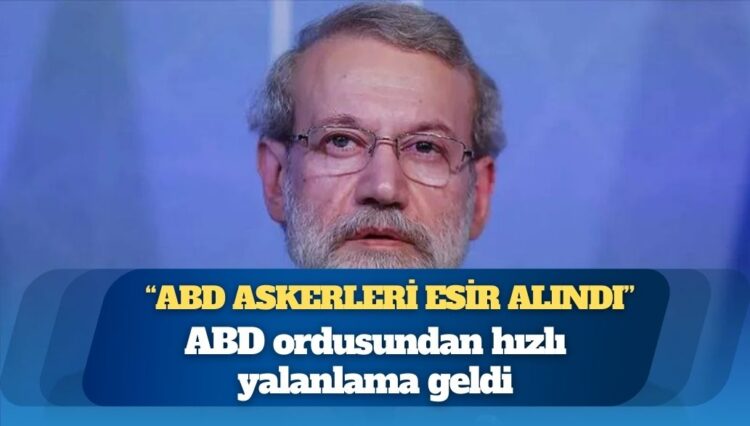 İran Ulusal Güvenlik Konseyi Başkanı, ABD askerlerinin esir alındığını iddia etti; ABD ordusundan hızlı yalanlama geldi