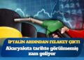İptalin ardından felaket çıktı: Akaryakıta tarihte görülmemiş zam geliyor