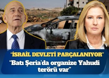 Tzipi Livni ve Ehud Olmert: “İsrail devleti parçalanıyor, Batı Şeria’da organize Yahudi terörü var”