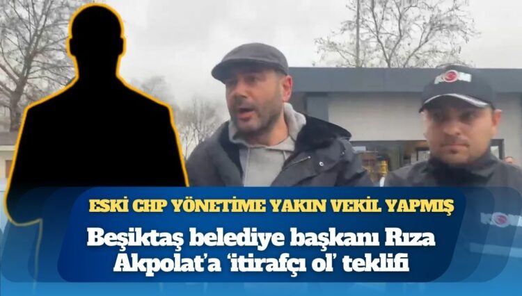 Rıza Akpolat’a ‘itirafçı ol’ teklifini eski yönetime yakın vekil yapmış